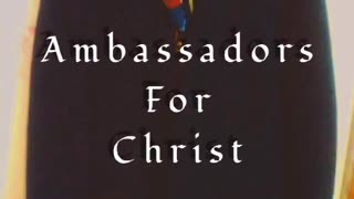 Ambassadors For Christ