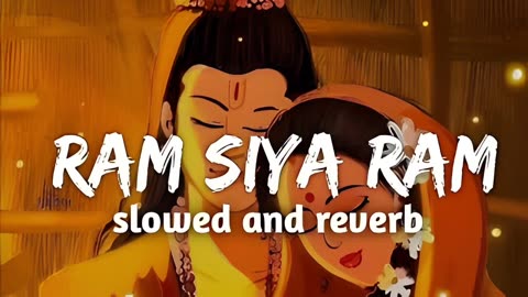 Ram siya ram (slowed + reverb) song