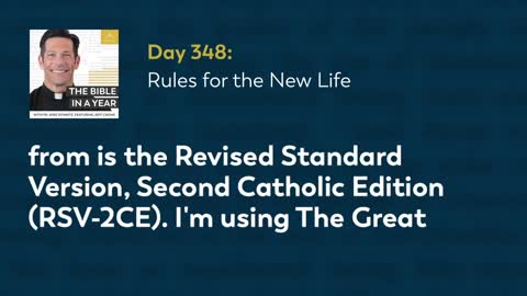 Day 348: Rules for the New Life — The Bible in a Year (with Fr. Mike Schmitz)