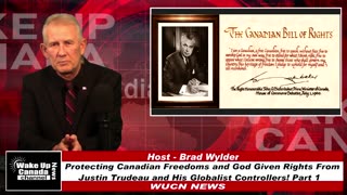 WUCN Epi #173 - Part 1 - Protecting Canadian Freedoms and God Given Rights from Justin Trudeau and H