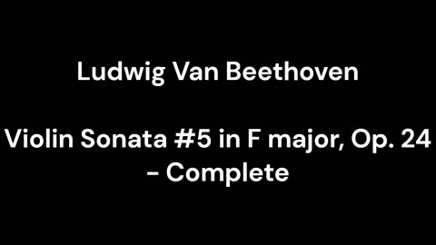 Beethoven - Violin Sonata #5 in F major, Op. 24 - Complete