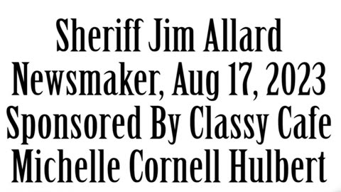 Newsmaker, August 17, 2023, Sheriff Jim Allard