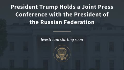 President Trump Holds a Joint Press Conference with the President of the Russian Federation