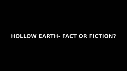 Hollow Earth- Fact or Fiction?