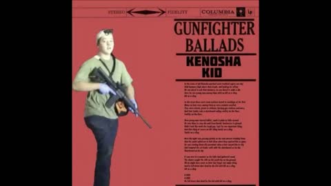 Gunfighter Ballads - Kenosha Kid - Kyle Rittenhouse