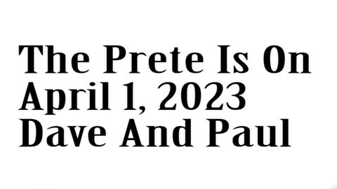 The Prete Is On, April 1, 2023