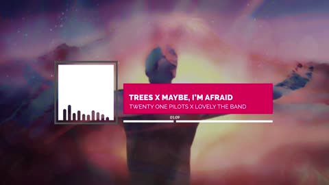 TREES X MAYBE, I'M AFRAID | Song Mashup