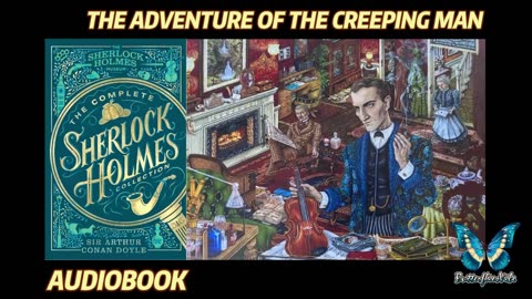 The Case-Book of Sherlock Holmes - The Adventure of the Creeping Man