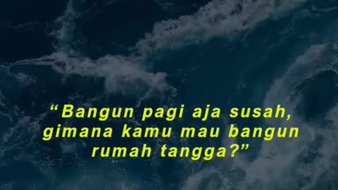 “Bangun pagi aja susah, gimana kamu mau bangun rumah tangga”