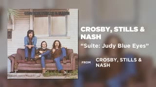 Suite Judy Blue eyes by Crosby Stills and Nash