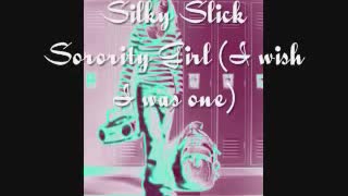 Sorority Girl-Silky Slick