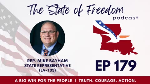 #179 A Big Win for the People w/ Rep. Mike Bayham (LA-103)