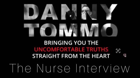 Danny Tommo interviews UK Nurse Whistleblower