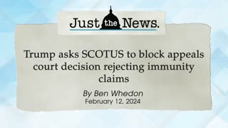 Trump asks SCOTUS to block appeals court decision rejecting immunity claims - Just the News Now