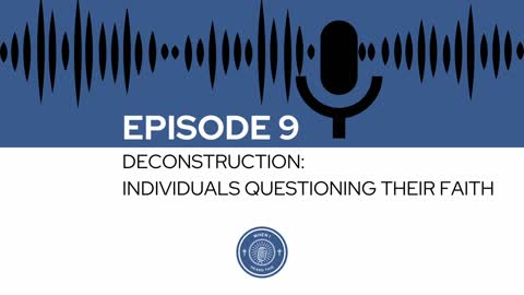 When I Heard This - Episode 9 - Deconstruction: Individuals Questioning Their Faith