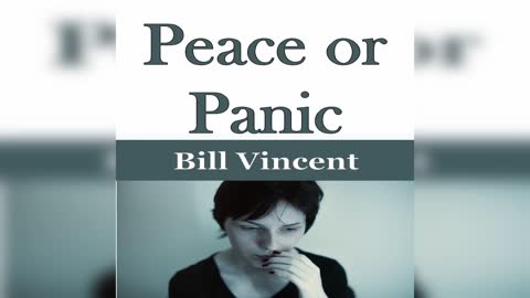 Peace or Panic by Bill Vincent