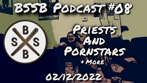 Priests And Pornstars - BSSB Podcast #08