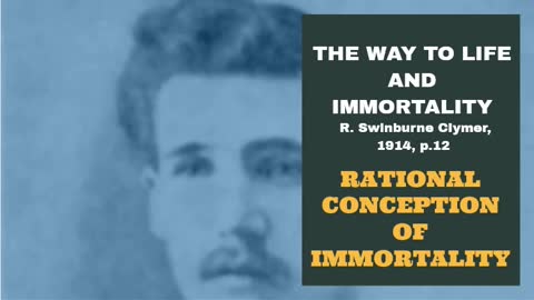 #6: RATIONAL CONCEPTION OF IMMORTALITY: The Way To Life And Immortality, Reuben Swinburne Clymer