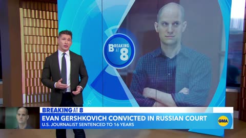 Evan Gershkovich sentenced to 16 years in prison
