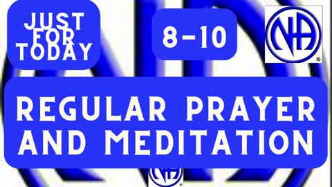 Regular prayer and meditation 8-10 #justfortoday #jftguy #jft "Just for Today N A" Daily Meditation