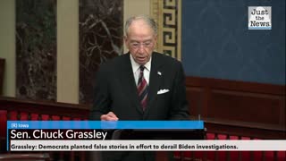 Grassley: Democrats planted false stories in effort to derail Biden investigations.