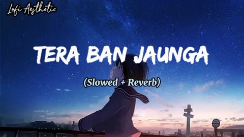 Tera ban jaunga lofi song | slowed and reverb | #lofimusic