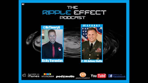 The Ripple Effect Podcast #107 (LT. COL. Anthony Shaffer)