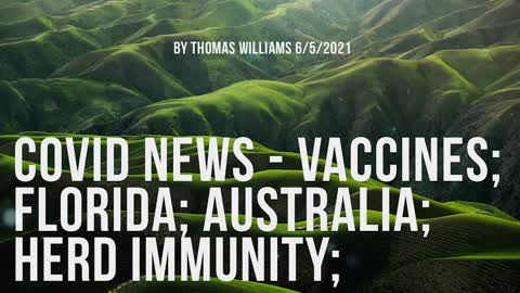 Covid News - Vaccines; Florida; Australia; Herd Immunity;