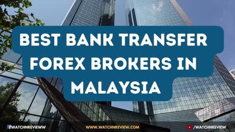 Best Forex Brokers In Malaysia | Accepting Bank Transfer 2022 | Watchnreview.com