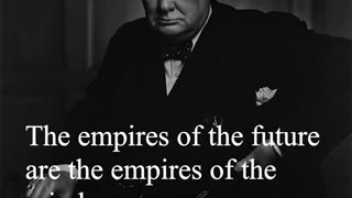 Sir Winston Churchill Quote - The empires of the future are...