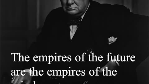 Sir Winston Churchill Quote - The empires of the future are...