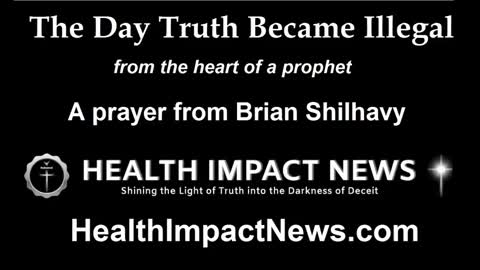 The Day Truth Became Illegal - from the Heart of a Prophet, a Prayer by Brian Shilhavy