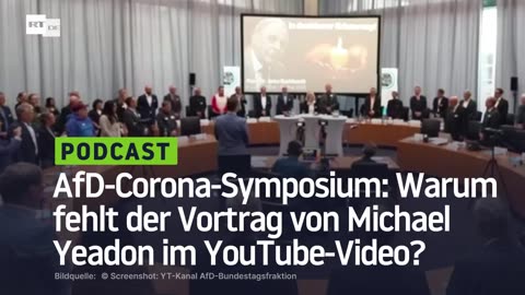 AfD-Corona-Symposium: Warum fehlt der Vortrag von Michael Yeadon im YouTube-Video?