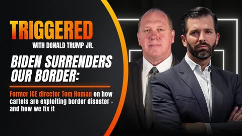 The Biden Border is a Disaster: Is it by Design? Interview with Former Acting ICE Director Tom Homan | TRIGGERED Ep.95