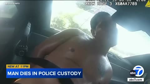 Anaheim police release bodycam video after naked man dies while in their custody