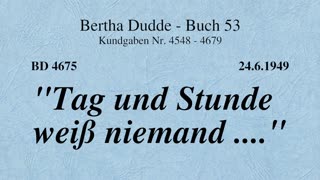 BD 4675 - "TAG UND STUNDE WEISS NIEMAND ...."