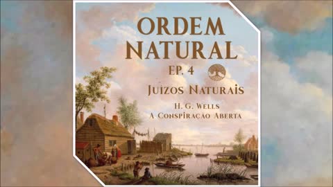 Ep. 4 - Juízos Naturais sobre o livro, "A Conspiração Aberta" de H.G. Wells