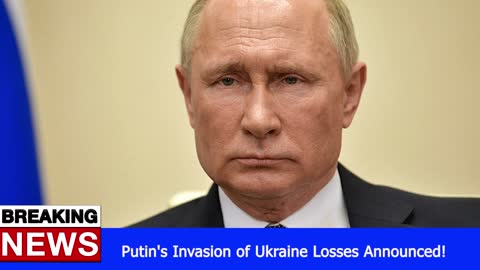 Putin's Invasion of Ukraine Losses Announced! - RUSSIA UKRAINE WAR NEWS