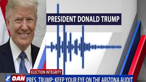 President Trump: Keep your eye on the Ariz. audit