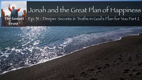 Ep. 31 - Deeper Secrets & Truths in God's Plan for You Part 2