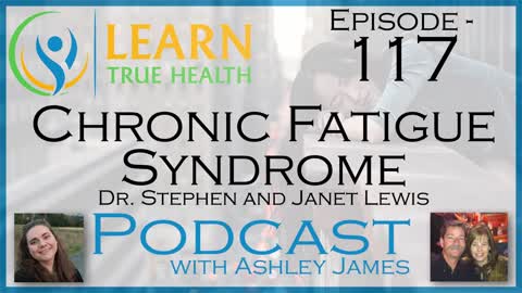 Chronic Fatigue Syndrome - Dr. Stephen & Janet Lewis - #117