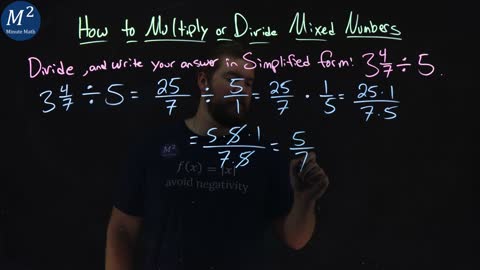 How to Multiply or Divide Mixed Numbers | 3 4/7 ÷ 5 | Part 3 of 4 | Minute Math