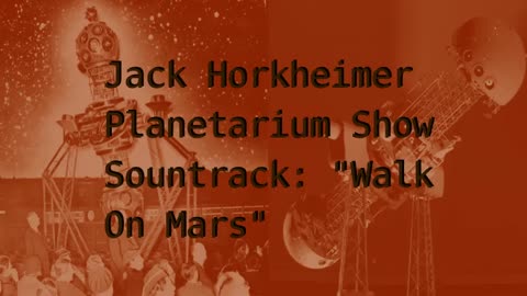 "Walk On Mars" Planetarium Show Soundtrack by Jack Horkheimer