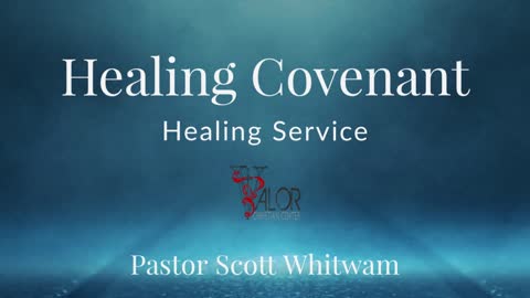 Healing Covenant | ValorCC | Pastor Scott Whitwam