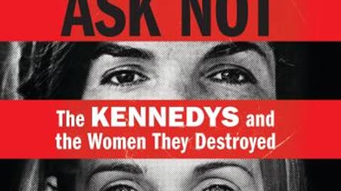 Book Review: Ask Not: The Kennedys and the Women They Destroyed by Maureen Callahan