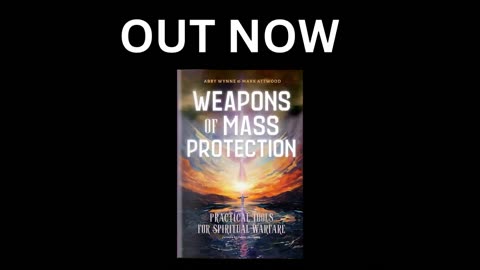 Spiritual Warfare Book OUT NOW! "Weapons of Mass Protection" by Mark Attwood & Abby Wynne