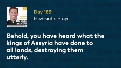 Day 185: Hezekiah's Prayer — The Bible in a Year (with Fr. Mike Schmitz)