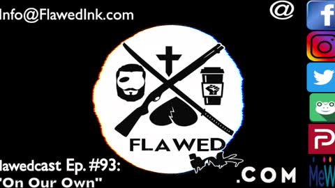 Flawedcast Ep #93: "On Our Own"