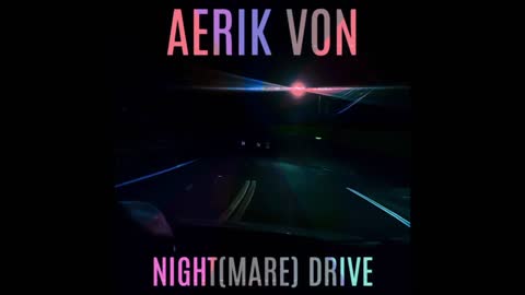 Aerik Von - Night(mare) Drive