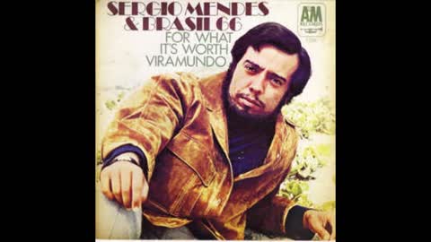 FOR WHAT IT´S WORTH - SERGIO MENDES & BRASIL 66